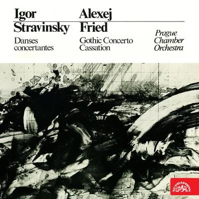 Stravinsky: Danses concertantes - Fried: Gothic Concerto, Cassation 专辑 Libor Hlavácek/Prague Chamber Orchestra/Bohuslav Matoušek/Petr Adamec