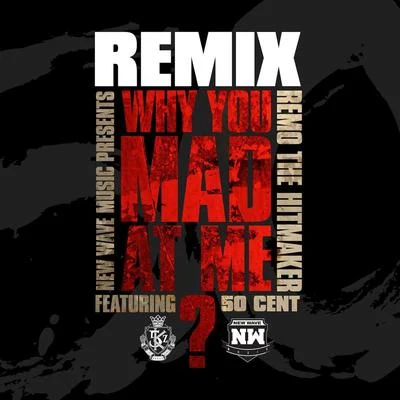 Why You Mad At Me (Remix) [feat. 50 Cent] 专辑 50 Cent