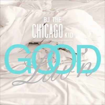 Good Luvn 專輯 BJ The Chicago Kid