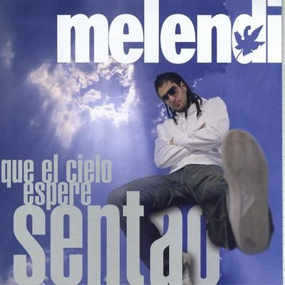 Melendi Que El Cielo Espere Sentao..