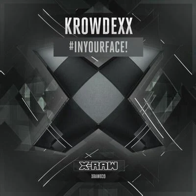 Krowdexx #INYOURFACE!