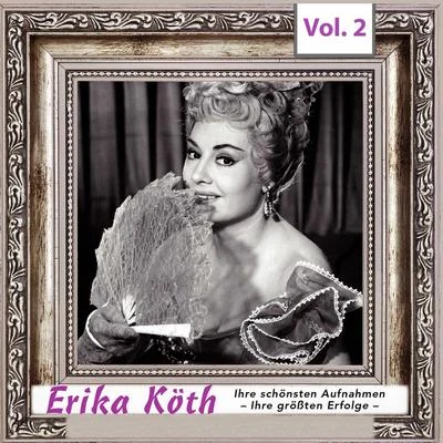 Erika Köth - Ihre schönsten Aufnahmen - Ihre größten Erfolge, Vol.2 專輯 Erika Köth