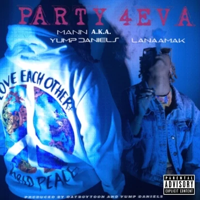 Party 4Eva (feat. LanaaMak) 專輯 mann