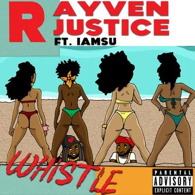 Rayven Justice Whistle (feat. Iamsu!)