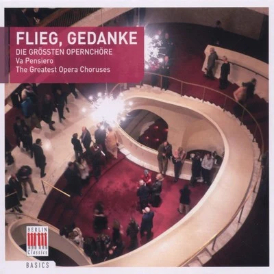 Berlin State Opera Chorus Flieg, Gedanke