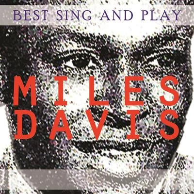 Best Sing and Play 专辑 Miles Davis All Stars/Miles Davis Quintet/Miles Davis/John Lewis/Modern Jazz Giants