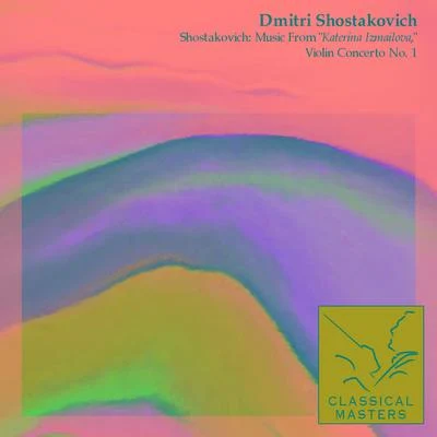 Dmitri ShostakovichThe Royal Philharmonic OrchestraCristina OrtizVladimir Ashkenazy Shostakovich: Music From "Katerina Izmailova," Violin Concerto No. 1