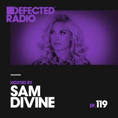 Defected Radio Episode 119 (hosted by Sam Divine) 專輯 Defected Radio