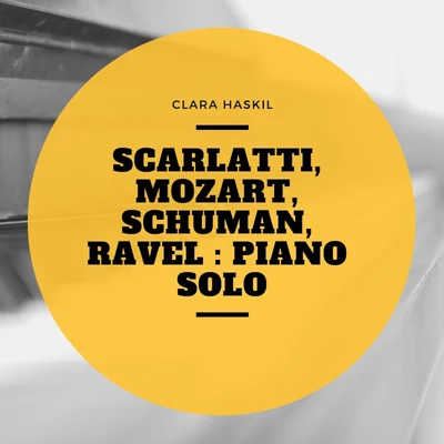 Scarlatti, Mozart, Schuman, Ravel : Piano Solo 專輯 Jonathan Carney/Clara Haskil/Mstislaw Rostropowitsch/Friedrich Gulda/The Royal Philharmonic Orchestra