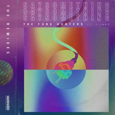 Say Something feat. LIINKS (The Remixes) 专辑 The Funk Hunters