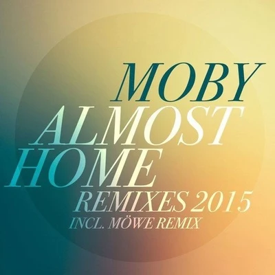 Almost Home (Remixes 2015) 專輯 Moby