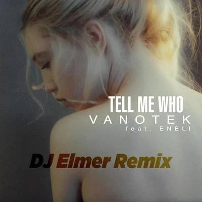 Tell Me Who (DJ Elemer Remix) 專輯 Bastien/Vanotek