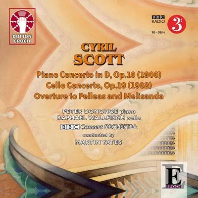 Cyril Scott: Piano Concerto, Cello Concerto & Overture to Pelleas and Melisanda 專輯 BBC Concert Orchestra/Britten Sinfonia/Nicholas Daniel/Nicholas Cleobury/Oxford Bach Choir