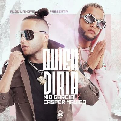 Nio GarciaNorielArcangelFlow La MovieDarellBryant MyersCasper Magico Quién Diría