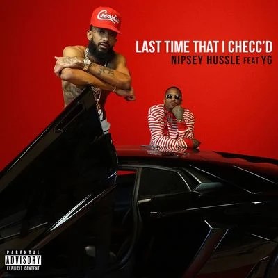 Last Time That I Checcd (feat. YG) 專輯 Nipsey Hussle/Kirko Bangz