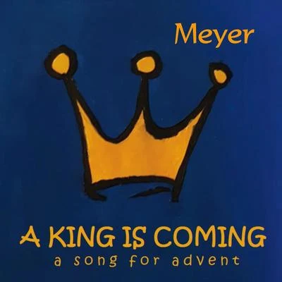 A King Is Coming 專輯 Meyer