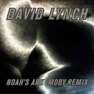 Noah&#x27;s Ark (Moby Remix) 专辑 David Lynch