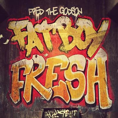 Fat Boy Fresh 专辑 Fred The Godson