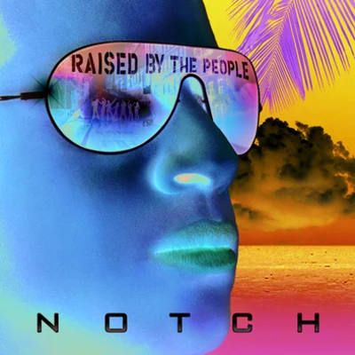 Raised By The People 專輯 Notch