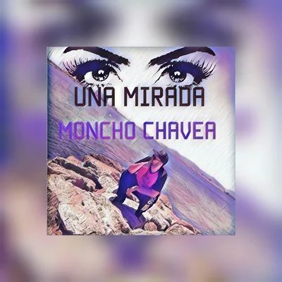 Una Mirada 专辑 Moncho Chavea