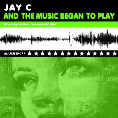 Jay C And The Music Began To Play (Remixes)