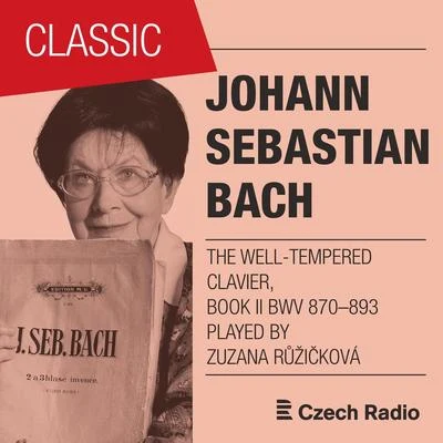 Zuzana Ružicková J. S. Bach: The Well-Tempered Clavier, Book II BWV 870-893