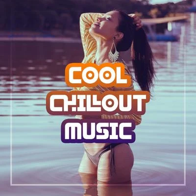 Cool Chillout Music: Best Chillout Music Ever 專輯 Chill Music Universe