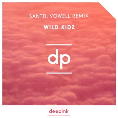 SanttiKelli-LeighMalifoo Wild Kidz (Santti, Vowell Remix)