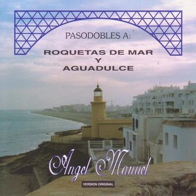 Pasodobles A: Roquetas de Mar y Aguadulce 專輯 Angel Manuel