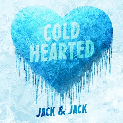 Cold Hearted 專輯 Jack & Jack