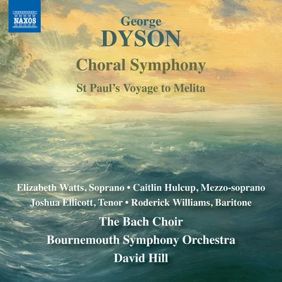 The Bach ChoirThe Royal Philharmonic OrchestraJohn Rutter DYSON, G.: Choral Symphony St Paul's Voyage to Melita (E. Watts, Hulcup, Ellicott, R. Williams, The Bach Choir, Bournemouth Symphony, D. Hill)