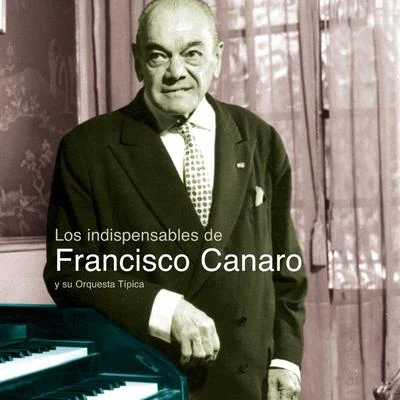 Los Indispensables De Canaro 專輯 Francisco Canaro Y Su Orquesta Tipica