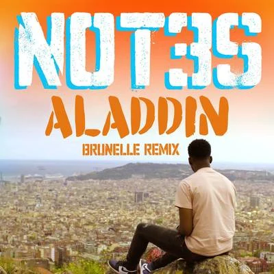 Not3s Aladdin (Brunelle Remix)