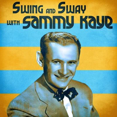 Swing and Sway with Sammy Kaye (Remastered) 专辑 Bob Eberly/Sammy Kaye/Mel Tormé/Ella Fitzgerald/Frank Sinatra