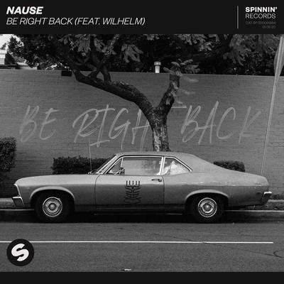 Be Right Back (feat. WILHELM) 專輯 Nause