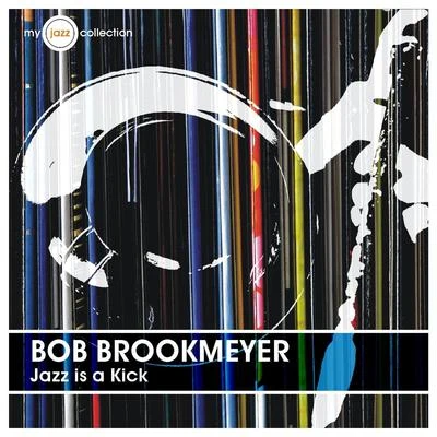 Jazz Is a Kick (My Jazz Collection) 專輯 Bob Brookmeyer