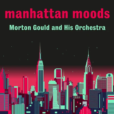 Manhattan Moods 專輯 Morton Gould And His Orchestra/Rca Victor Symphony Orchestra/Leonard Pennario