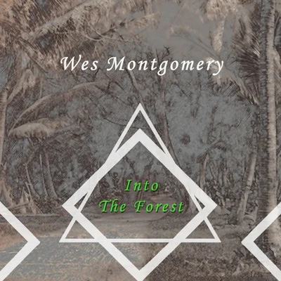 Into The Forest 專輯 The Montgomery Brothers/Wes Montgomery