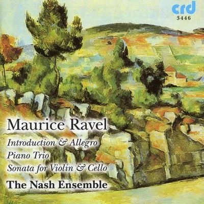 RAVEL, M.: Introduction et AllegroSonata for Violin and CelloPiano Trio in A Minor (Nash Ensemble) 专辑 Martyn Brabbins/Nash Ensemble/Britten Sinfonia/Nicholas Daniel/Aurora Orchestra