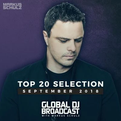 Markus Schulz presents Global DJ Broadcast - Top 20 September 2018 专辑 Markus Schulz