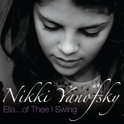 Ella... Of Thee I Swing 專輯 Nikki Yanofsky