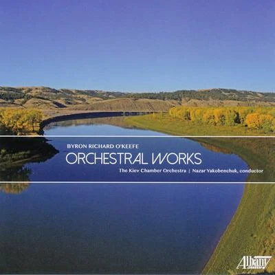 Kiev Chamber Orchestra貝多芬Roman KofmanGalina Vracheva Byron Richard OKeefe: Orchestral Works