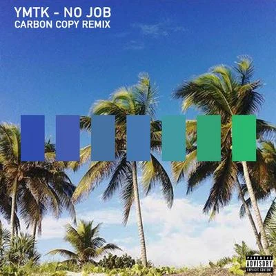 No Job (Carbon Copy Remix) - Single 专辑 Ymtk