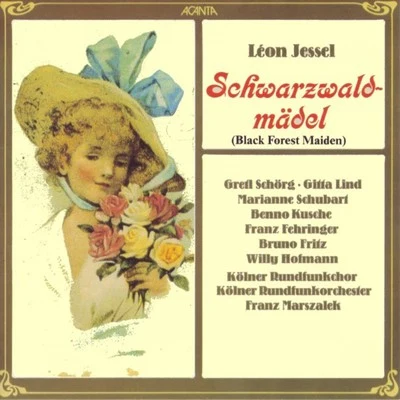 Leon Jessel: Schwarzwaldmädel - Black Forest Maiden 专辑 Annelie Jansen/Rudolf Terkatz/Kölner Tanz- und Unterhaltungsorchester/Karl Schönböck/Lonny Kellner