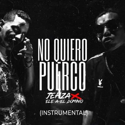 No Quiero Puerco a Mi Lao (Instrumental) [feat. Ele A El Dominio] 專輯 Onyx Toca El Piano/Ele A El Dominio