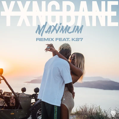 Maximum (Remix) [feat. K27] 專輯 Yxng Bane/James Hype