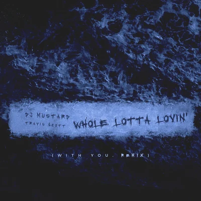 Whole Lotta Lovin (With You Remix) 專輯 DJ Mustard