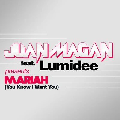 Mariah (You Know I Want You) 專輯 Juan Magan/Marcos Rodriguez/Lisa Rose Harrison/Víctor Magan/Antonio Martinez