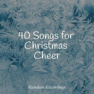 40 Songs for Christmas Cheer 專輯 Classical Christmas Music Radio/Christmas Candles/Christmas Office Music Background