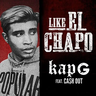 Like El Chapo (feat. Ca$h Out) 专辑 Kap-G